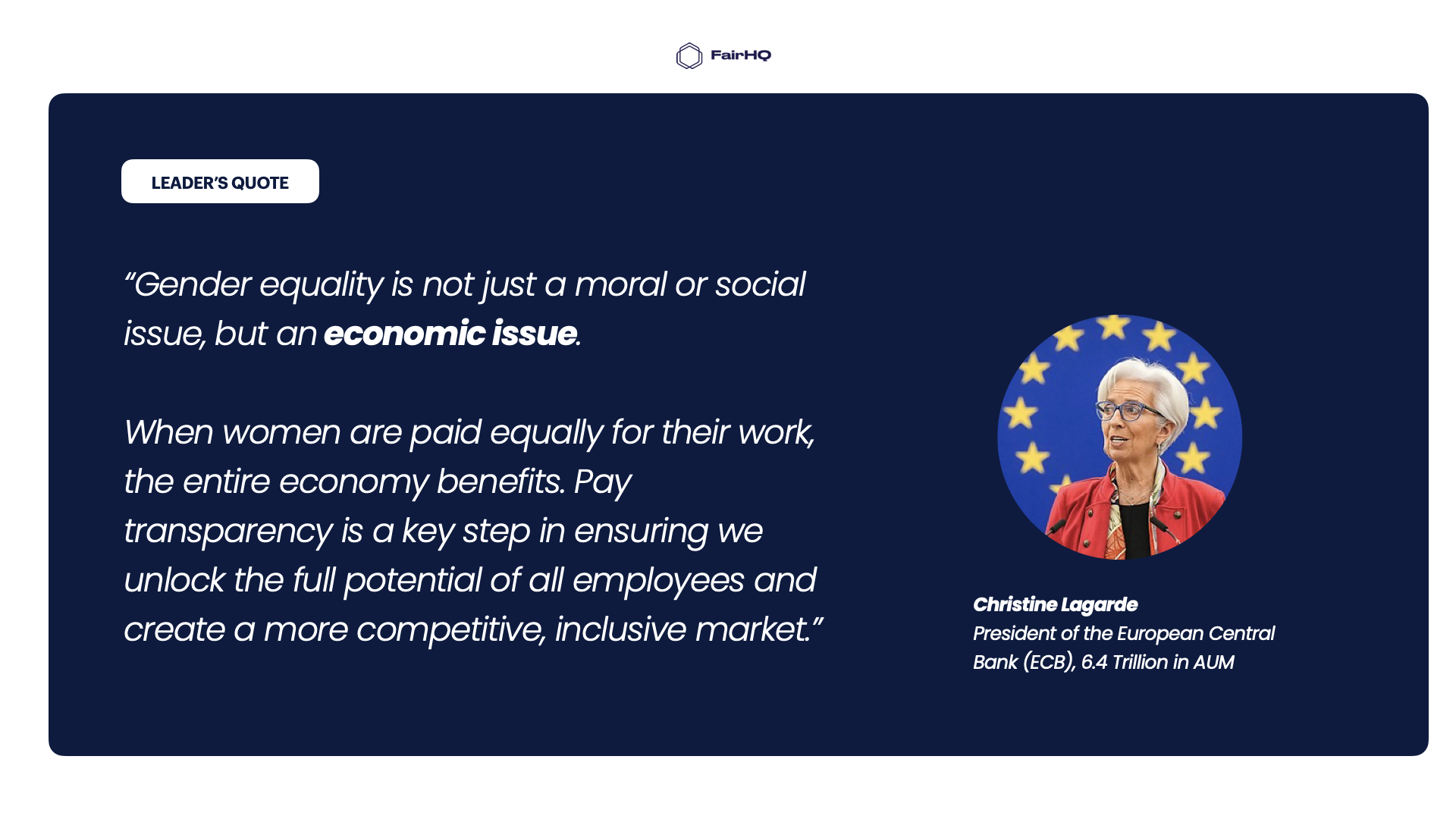 “Quote from Christine Lagarde on gender equality and economic impact: ‘Gender equality is not just a moral or social issue, but an economic issue. When women are paid equally, the entire economy benefits.’ Christine Lagarde, President of the European Central Bank, emphasizes the importance of pay transparency to foster a competitive, inclusive market.”